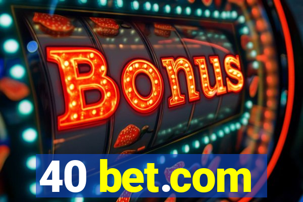 40 bet.com